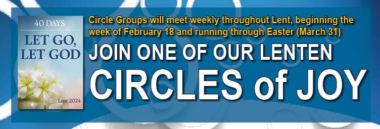 Circles of Joy - Our Easter/Lenten Circle Groups · Unity of Phoenix  Spiritual Center