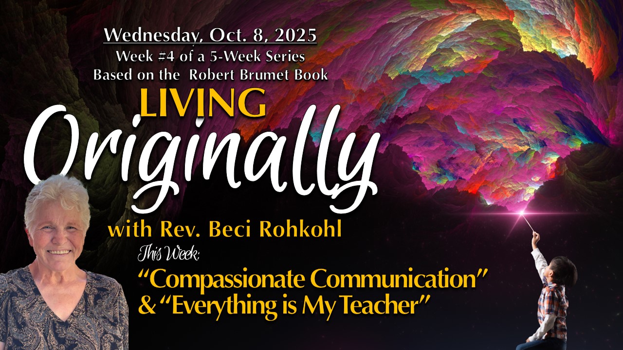 Compassionate Communication & Everything is My Teacher · Unity of ...